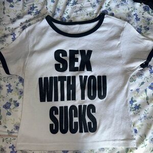 Vintage “Sex with you sucks” tee!